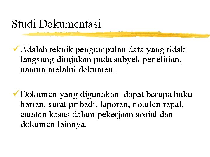 Studi Dokumentasi ü Adalah teknik pengumpulan data yang tidak langsung ditujukan pada subyek penelitian,