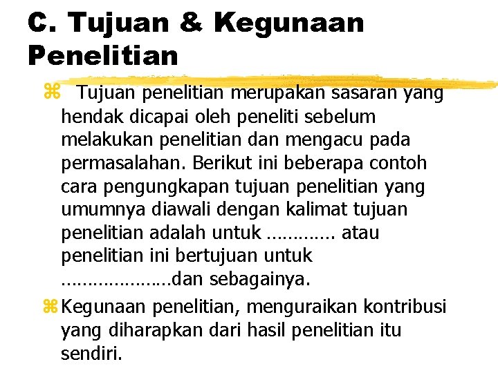 C. Tujuan & Kegunaan Penelitian z Tujuan penelitian merupakan sasaran yang hendak dicapai oleh