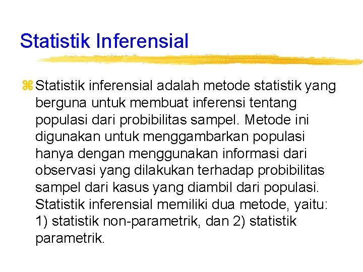 Statistik Inferensial z Statistik inferensial adalah metode statistik yang berguna untuk membuat inferensi tentang
