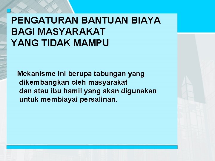 PENGATURAN BANTUAN BIAYA BAGI MASYARAKAT YANG TIDAK MAMPU Mekanisme ini berupa tabungan yang dikembangkan