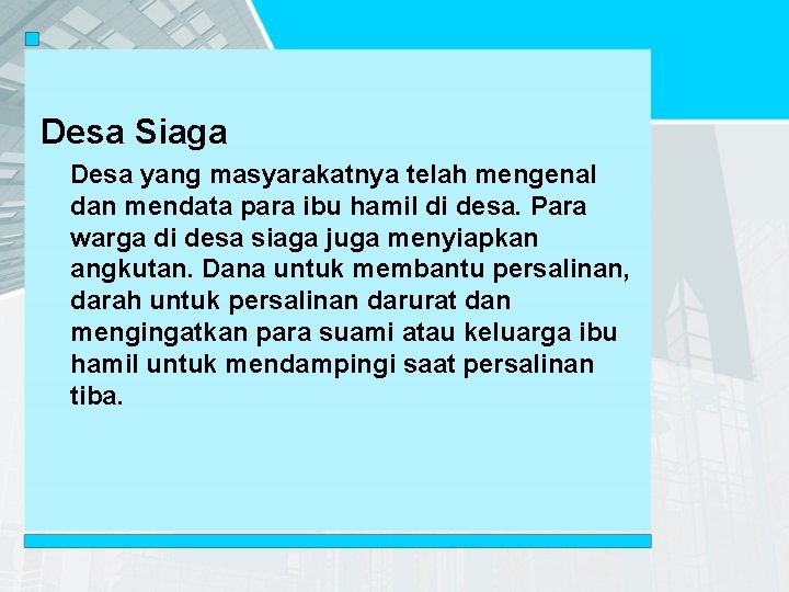 Desa Siaga Desa yang masyarakatnya telah mengenal dan mendata para ibu hamil di desa.