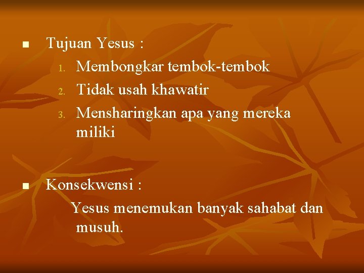 n n Tujuan Yesus : 1. Membongkar tembok-tembok 2. Tidak usah khawatir 3. Mensharingkan