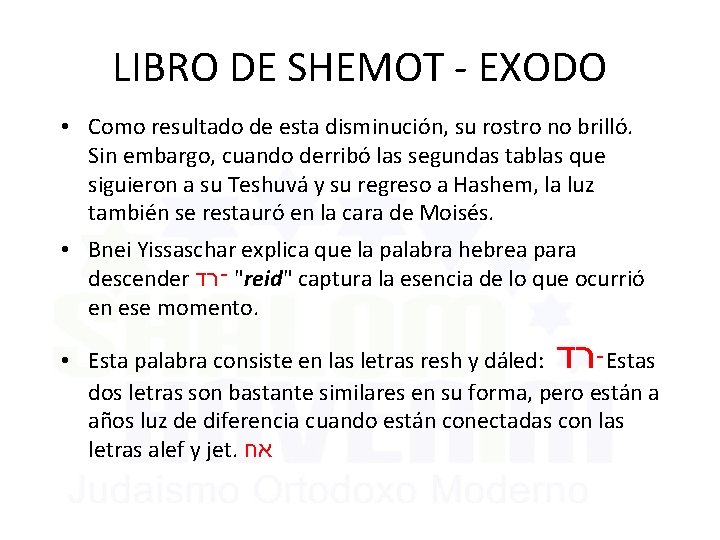 LIBRO DE SHEMOT - EXODO • Como resultado de esta disminución, su rostro no
