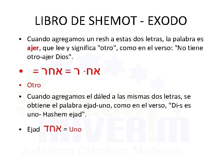LIBRO DE SHEMOT - EXODO ● ● Cuando agregamos un resh a estas dos