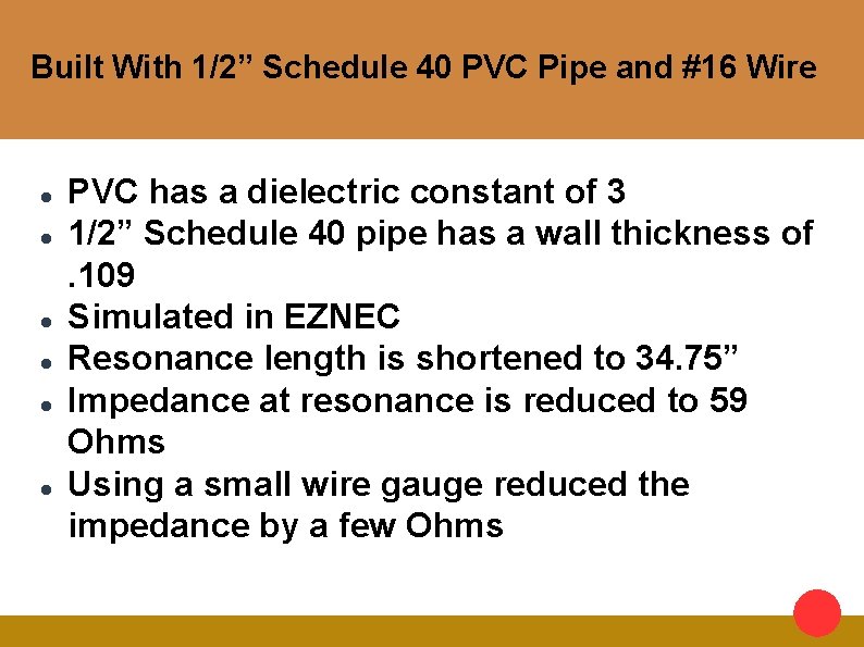 Built With 1/2” Schedule 40 PVC Pipe and #16 Wire PVC has a dielectric