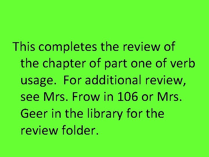 This completes the review of the chapter of part one of verb usage. For