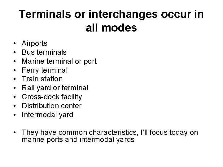 Terminals or interchanges occur in all modes • • • Airports Bus terminals Marine