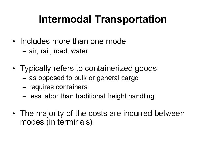 Intermodal Transportation • Includes more than one mode – air, rail, road, water •