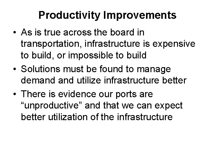 Productivity Improvements • As is true across the board in transportation, infrastructure is expensive