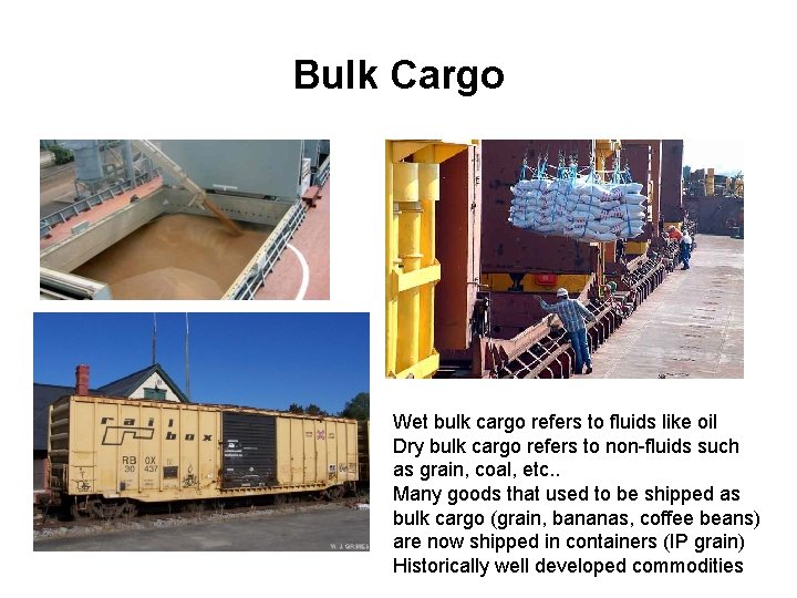 Bulk Cargo Wet bulk cargo refers to fluids like oil Dry bulk cargo refers