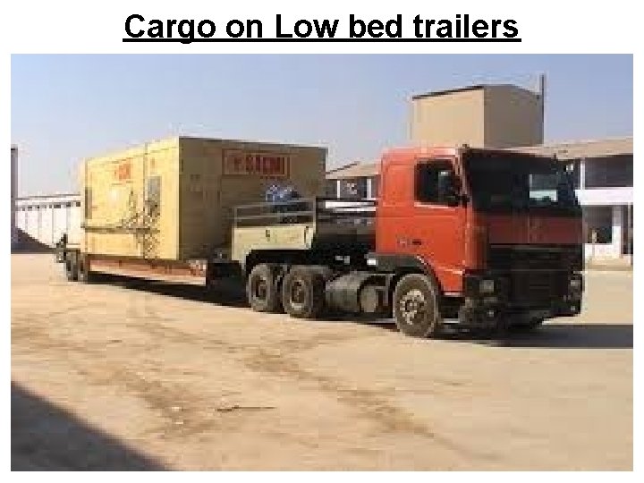 Cargo on Low bed trailers 