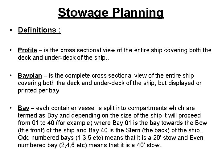 Stowage Planning • Definitions : • Profile – is the cross sectional view of