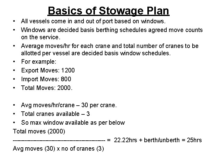 Basics of Stowage Plan • All vessels come in and out of port based