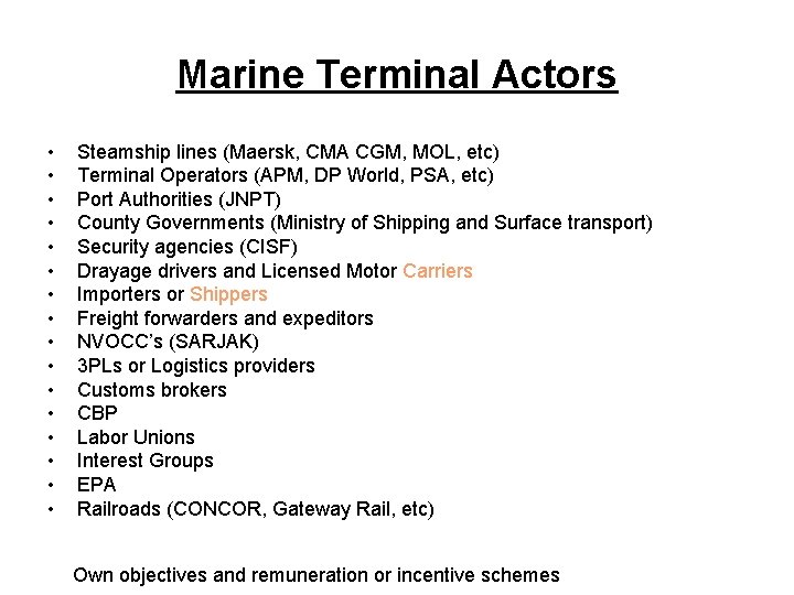 Marine Terminal Actors • • • • Steamship lines (Maersk, CMA CGM, MOL, etc)