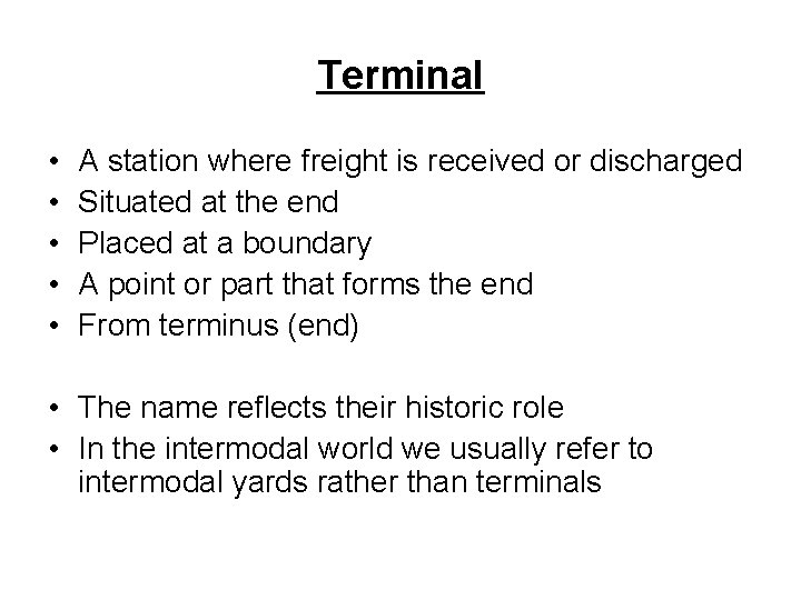 Terminal • • • A station where freight is received or discharged Situated at