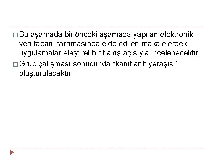 � Bu aşamada bir önceki aşamada yapılan elektronik veri tabanı taramasında elde edilen makalelerdeki