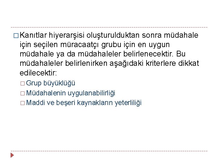 � Kanıtlar hiyerarşisi oluşturulduktan sonra müdahale için seçilen müracaatçı grubu için en uygun müdahale