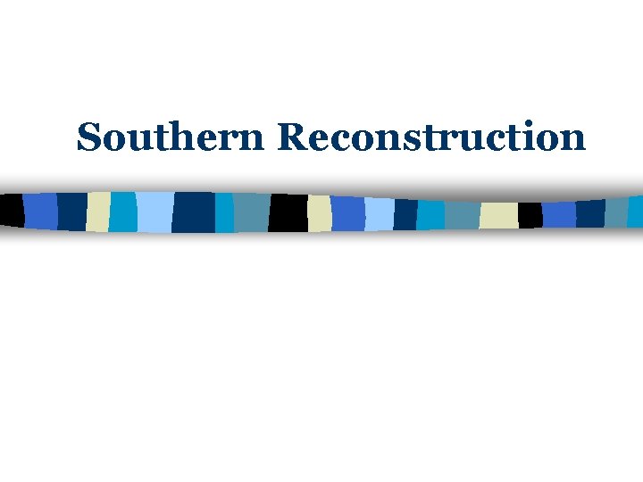 Southern Reconstruction 