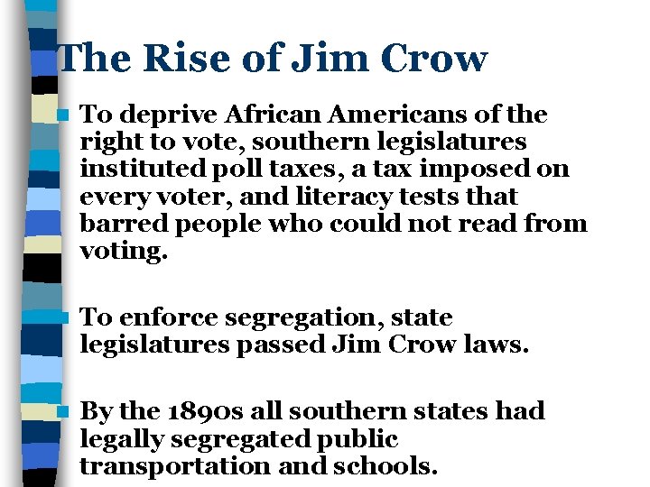 The Rise of Jim Crow n To deprive African Americans of the right to