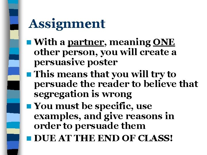 Assignment n With a partner, meaning ONE other person, you will create a persuasive