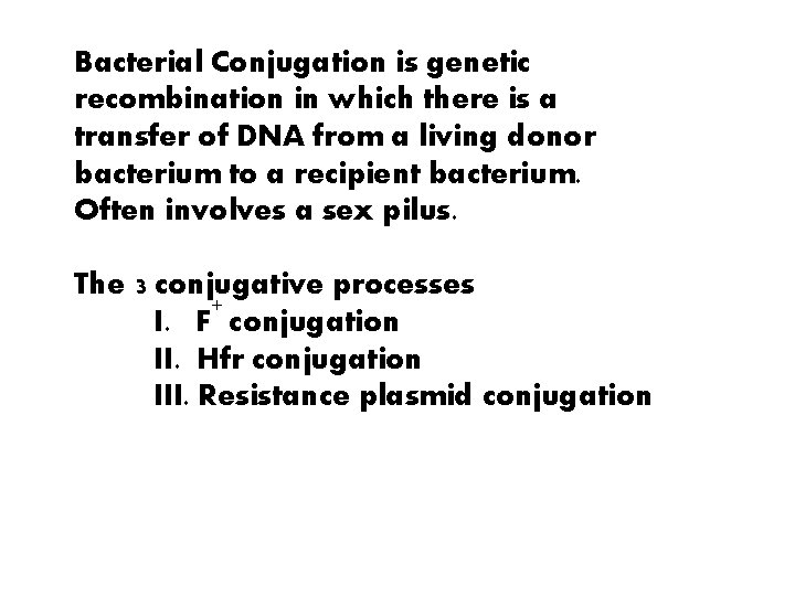 Bacterial Conjugation is genetic recombination in which there is a transfer of DNA from