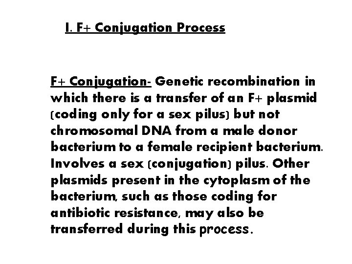 I. F+ Conjugation Process F+ Conjugation- Genetic recombination in which there is a transfer