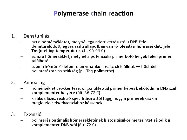 Polymerase chain reaction 1. – – – 2. – – 3. – Denaturálás azt