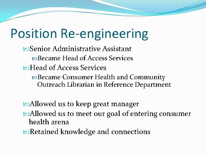 Position Re-engineering Senior Administrative Assistant Became Head of Access Services Became Consumer Health and
