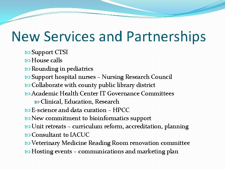 New Services and Partnerships Support CTSI House calls Rounding in pediatrics Support hospital nurses