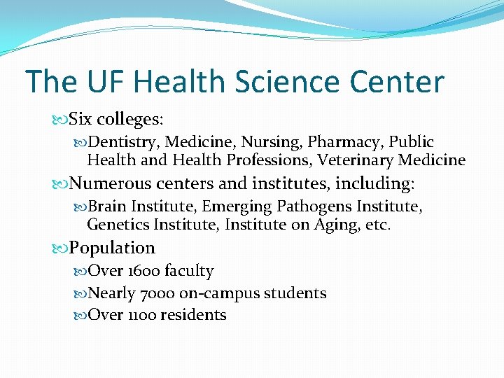 The UF Health Science Center Six colleges: Dentistry, Medicine, Nursing, Pharmacy, Public Health and