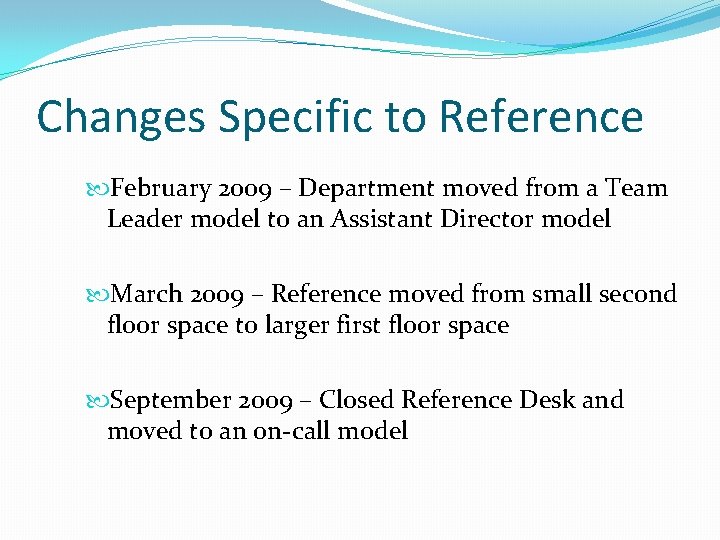 Changes Specific to Reference February 2009 – Department moved from a Team Leader model