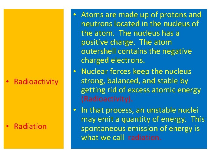  • Radioactivity • Radiation • Atoms are made up of protons and neutrons