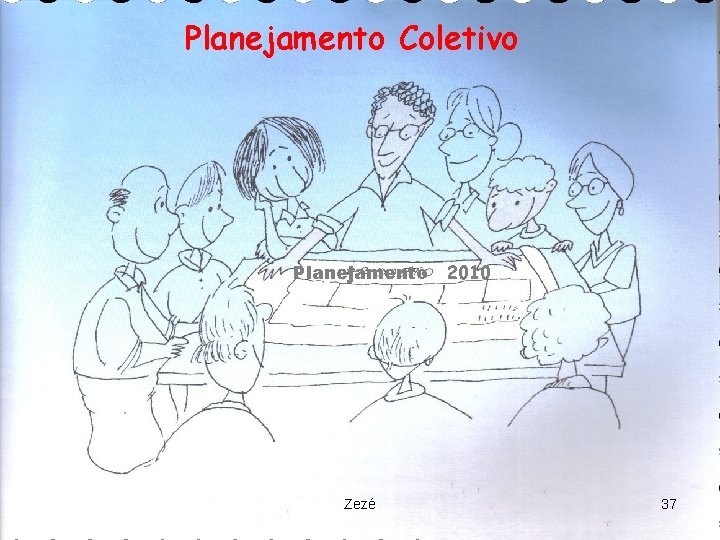 Planejamento Coletivo Planejamento Zezé 2010 37 