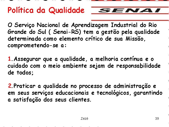 Política da Qualidade O Serviço Nacional de Aprendizagem Industrial do Rio Grande do Sul