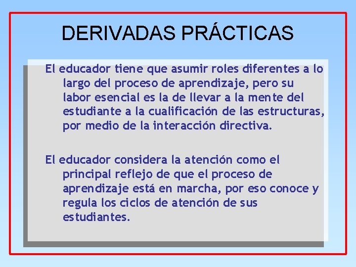 DERIVADAS PRÁCTICAS El educador tiene que asumir roles diferentes a lo largo del proceso