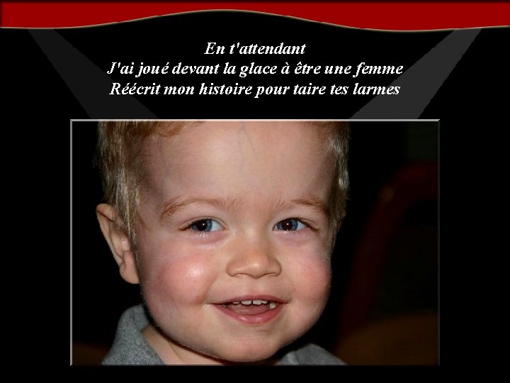 En t'attendant J'ai joué devant la glace à être une femme Réécrit mon histoire