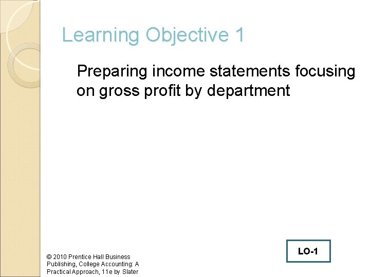 Learning Objective 1 Preparing income statements focusing on gross profit by department © 2010
