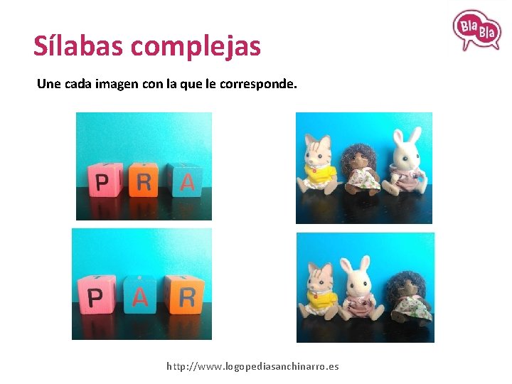 Sílabas complejas Une cada imagen con la que le corresponde. http: //www. logopediasanchinarro. es