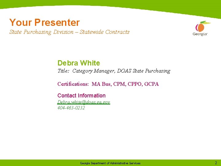 Your Presenter State Purchasing Division – Statewide Contracts Debra White Title: Category Manager, DOAS