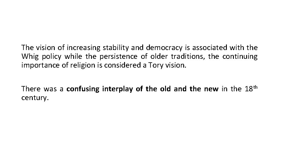 The vision of increasing stability and democracy is associated with the Whig policy while