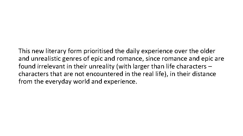 This new literary form prioritised the daily experience over the older and unrealistic genres