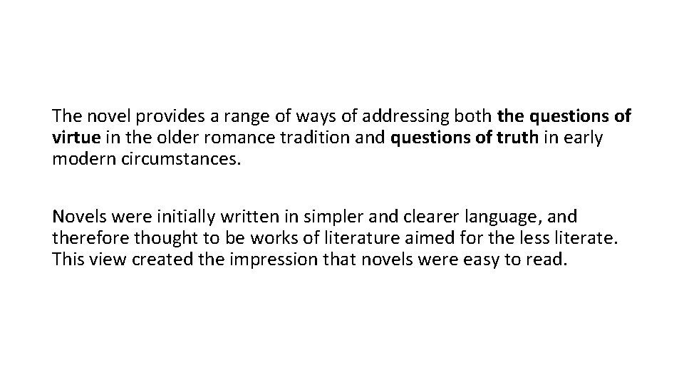 The novel provides a range of ways of addressing both the questions of virtue