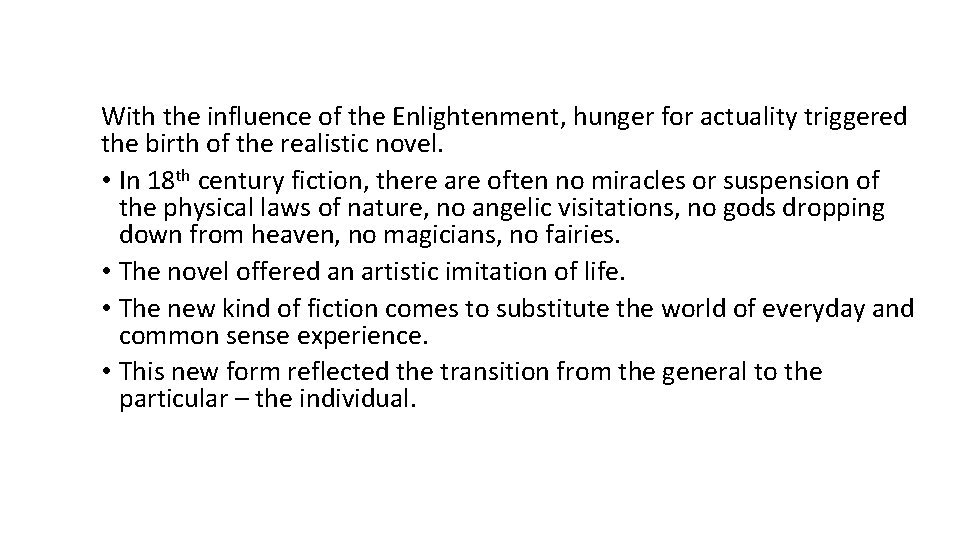 With the influence of the Enlightenment, hunger for actuality triggered the birth of the