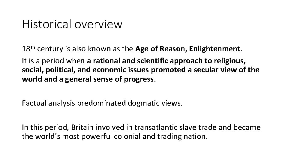 Historical overview 18 th century is also known as the Age of Reason, Enlightenment.