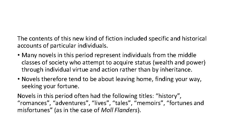 The contents of this new kind of fiction included specific and historical accounts of