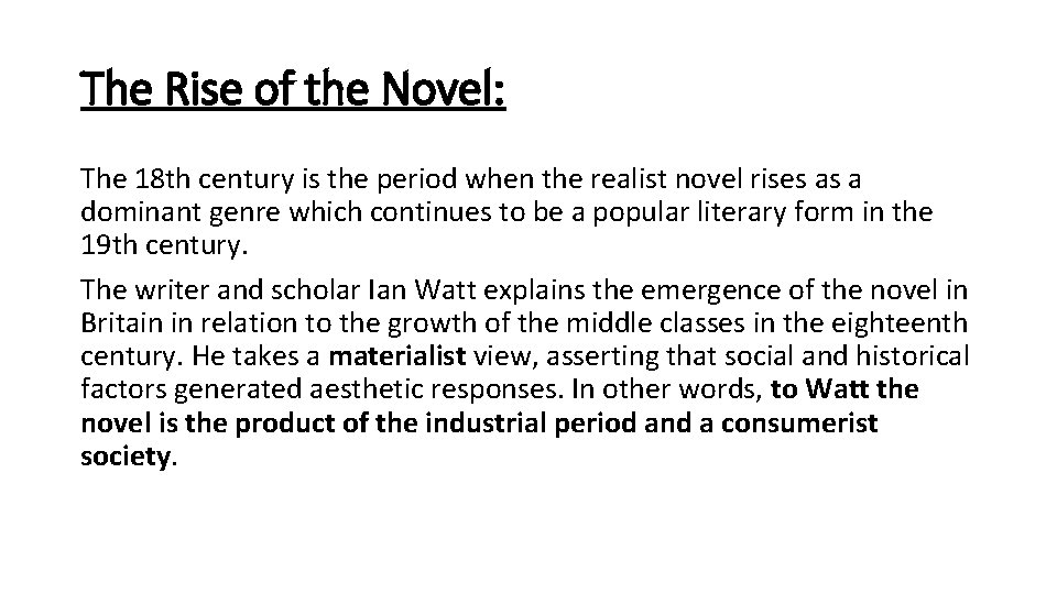 The Rise of the Novel: The 18 th century is the period when the