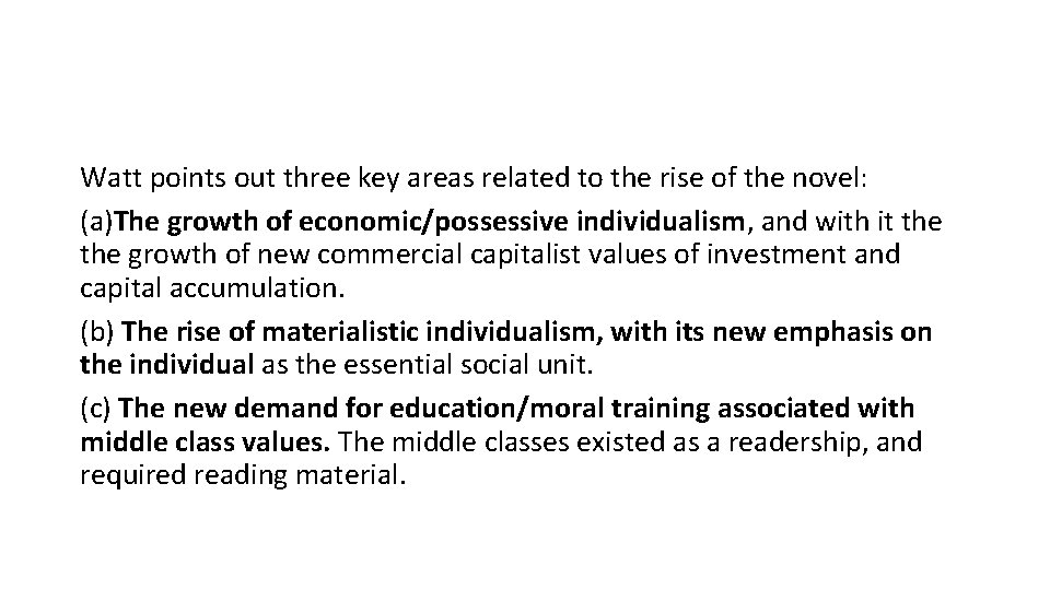 Watt points out three key areas related to the rise of the novel: (a)The
