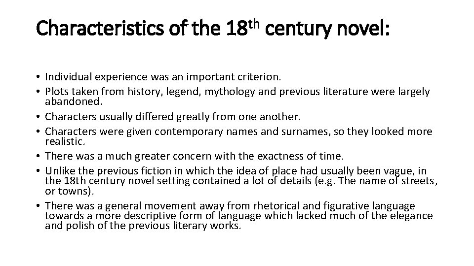 Characteristics of the 18 th century novel: • Individual experience was an important criterion.