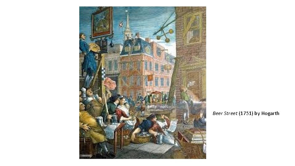 Beer Street (1751) by Hogarth 