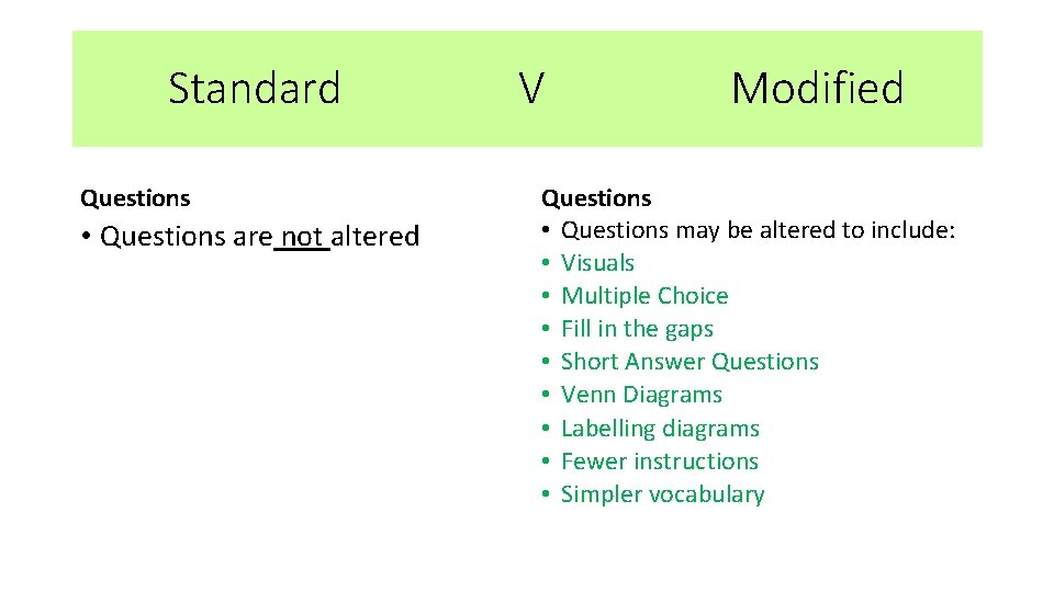 Standard Questions • Questions are not altered V Modified Questions • Questions may be